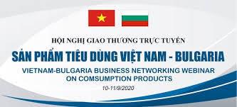 Hội nghị giao thương trực tuyến sản phẩm tiêu dùng Việt Nam - Bulgaria 2020