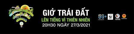 Thông điệp chính “Giờ trái đất năm 2021” - Lên tiếng vì thiên nhiên